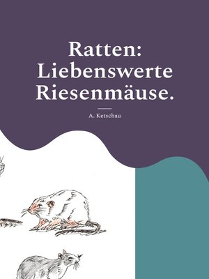 cover image of Ratten--Liebenswerte Riesenmäuse.